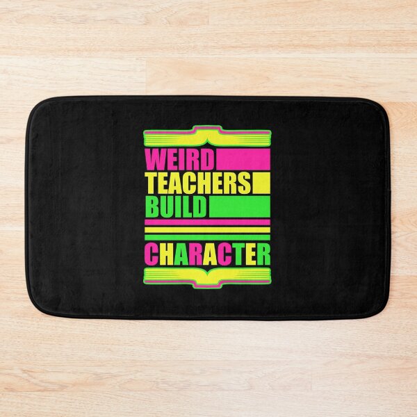 Item preview, Weird Teachers Build Character Funny Teaching Quote designed and sold by shirt-o-mat.