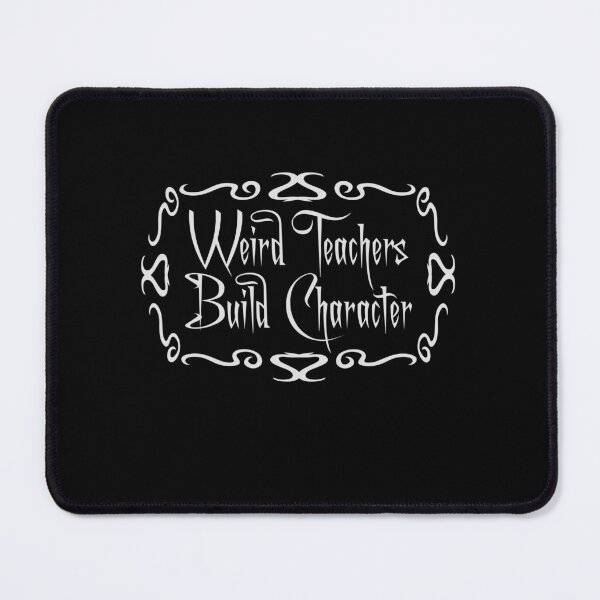 Item preview, Weird Teachers Build Character Funny Teaching Quote designed and sold by shirt-o-mat.
