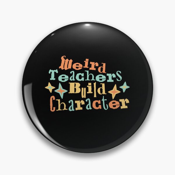 Item preview, Weird Teachers Build Character Funny Teaching Quote designed and sold by shirt-o-mat.