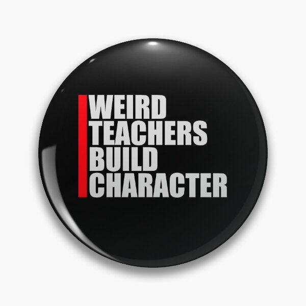 Item preview, Weird Teachers Build Character Funny Teaching Quote designed and sold by shirt-o-mat.