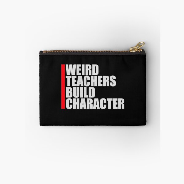 Item preview, Weird Teachers Build Character Funny Teaching Quote designed and sold by shirt-o-mat.