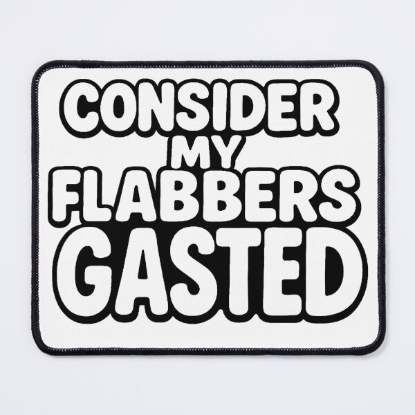 Item preview, Consider My Flabbers Gasted designed and sold by Hansompants.