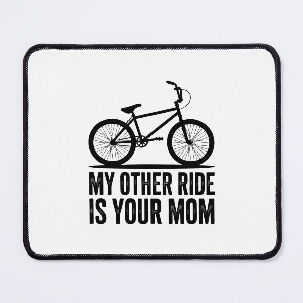 Item preview, My Other Ride Is Your Mom - Bicycle BMX Bike designed and sold by papertaless.