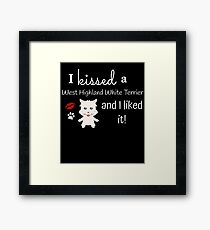 I Kissed A West Highland White Terrier And I Liked It Cute Dog Kiss Gift Idea Framed Print