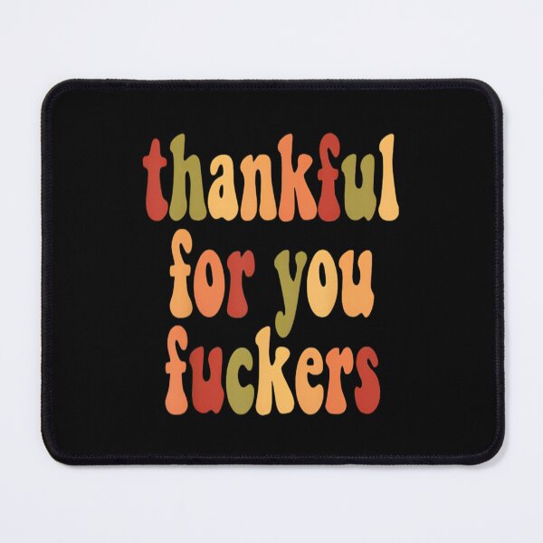Item preview, Funny Thanksgiving, Thankful For You Fuckers, Friendsgiving, Grateful designed and sold by shannonanne18.