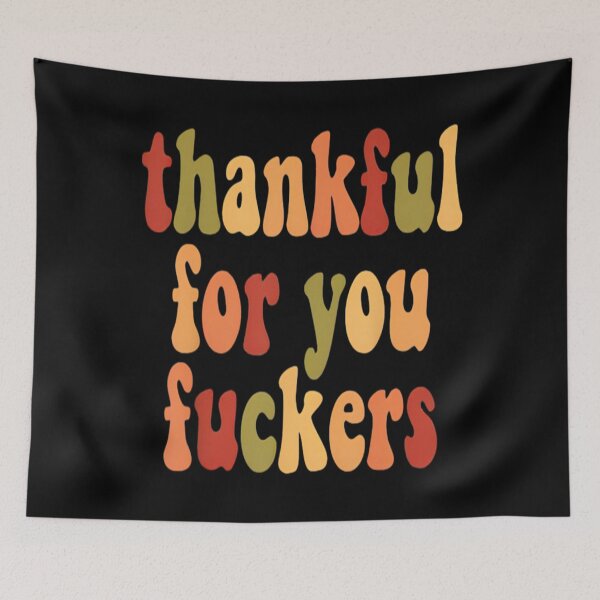 Item preview, Funny Thanksgiving, Thankful For You Fuckers, Friendsgiving, Grateful designed and sold by shannonanne18.