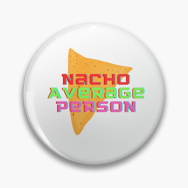 Item preview, Nacho Average Person – Funny Nacho Snack Pun Design designed and sold by InkrediblePuns.