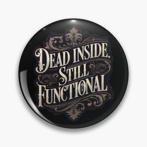 Item preview, Dead Inside Still Functional - Gothic Sarcastic Quote designed and sold by nbg2012.