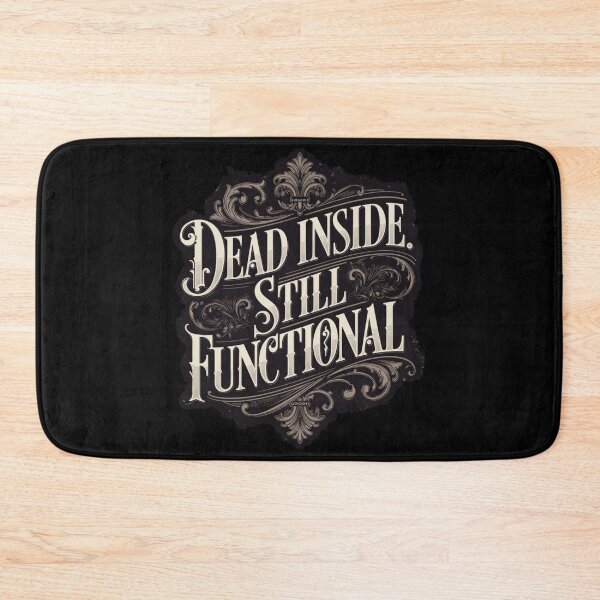 Item preview, Dead Inside Still Functional - Gothic Sarcastic Quote designed and sold by nbg2012.