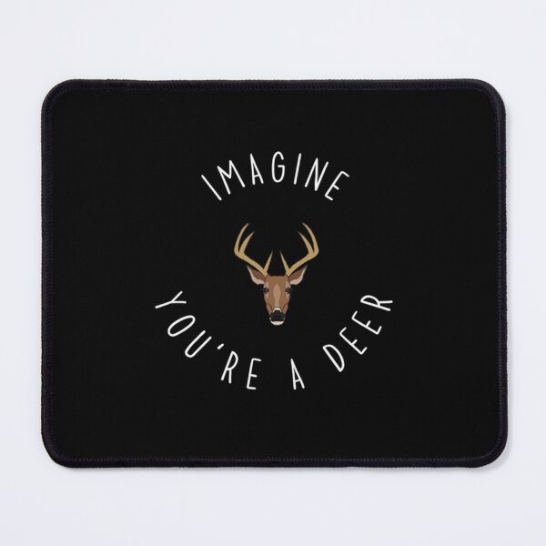 Item preview, Imagine You're A Deer designed and sold by blakenavarro25.