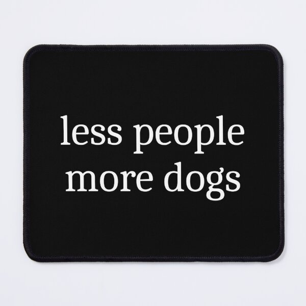 Item preview, Less People More Dogs designed and sold by Sleepy Cat Design.