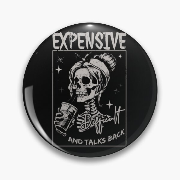 Item preview, Skeleton Expensive Difficult And Talks Back Funny Mothers Day Mom Gift  designed and sold by JonathanBoff.
