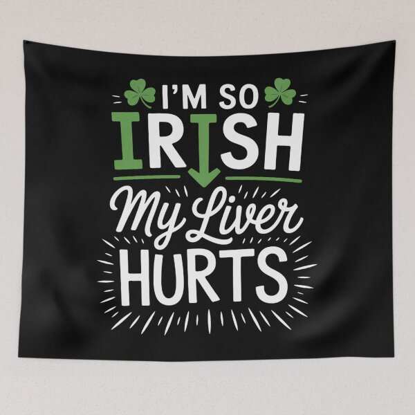 Item preview, Saint Patrick's Day I'm So Irish My Liver Hurts designed and sold by ValerieRodrigue.
