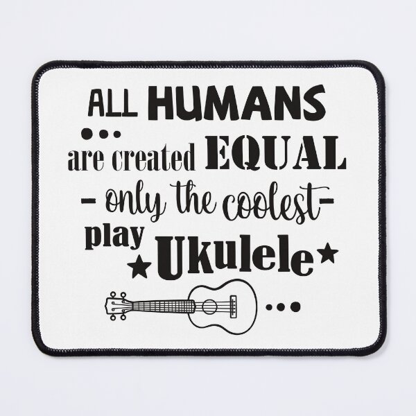 Item preview, All humans are created equal only the coolest play Ukulele designed and sold by UkeverseGifts.