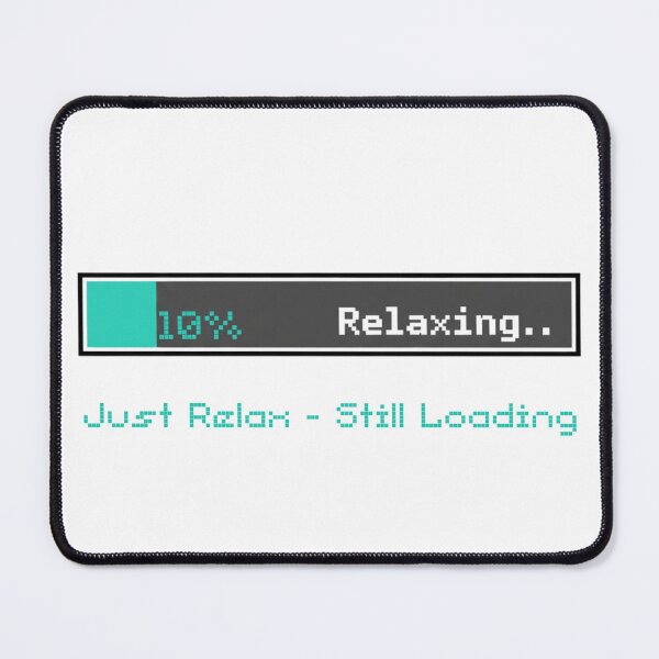Item preview, Relaxing... 10% - Ambiguous Loading Bar designed and sold by ilkami.