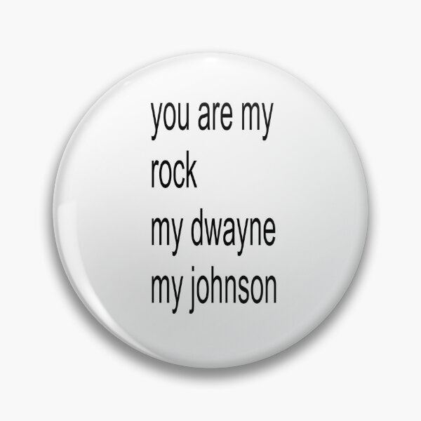 Item preview, You are my rock Dwayne Johnson Meme Design designed and sold by thenameisjill.