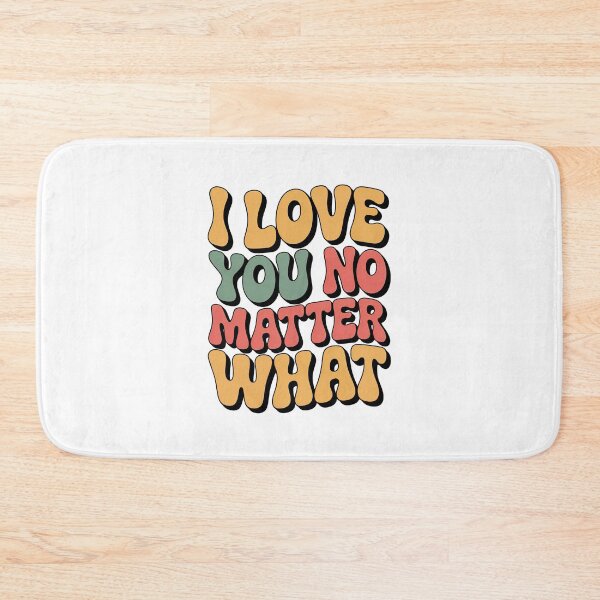 Item preview, I Love You No Matter What designed and sold by graphic-genie.
