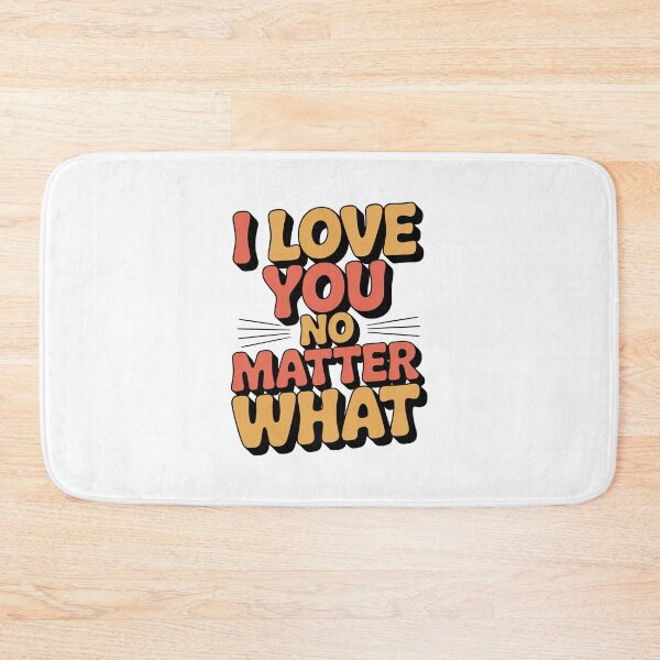 Item preview, I Love You No Matter What designed and sold by graphic-genie.
