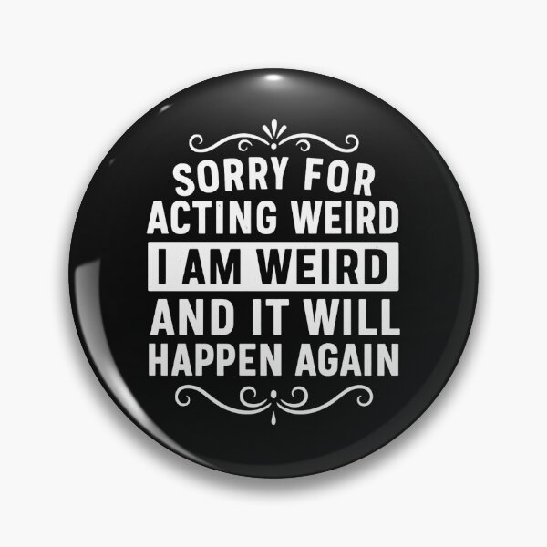Item preview, Sorry for acting weird I am weird it will happen again  designed and sold by hemagamo.