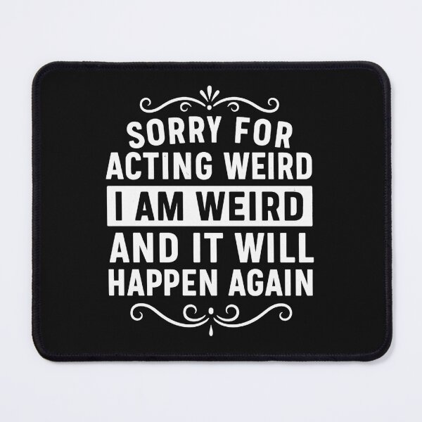 Item preview, Sorry for acting weird I am weird it will happen again  designed and sold by hemagamo.