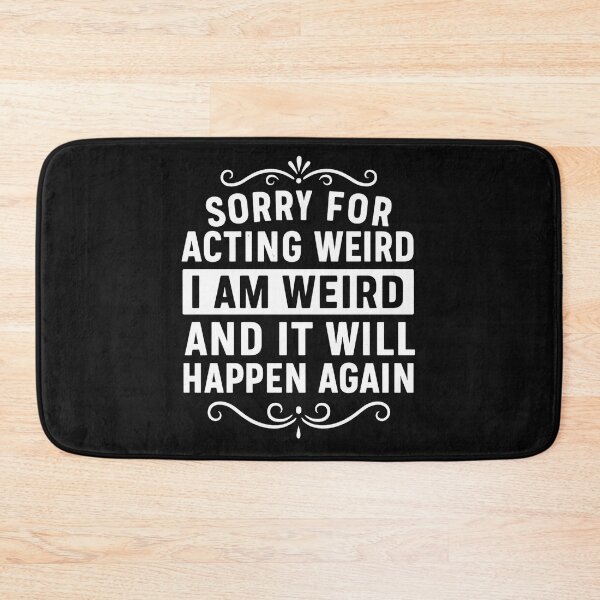Item preview, Sorry for acting weird I am weird it will happen again  designed and sold by hemagamo.
