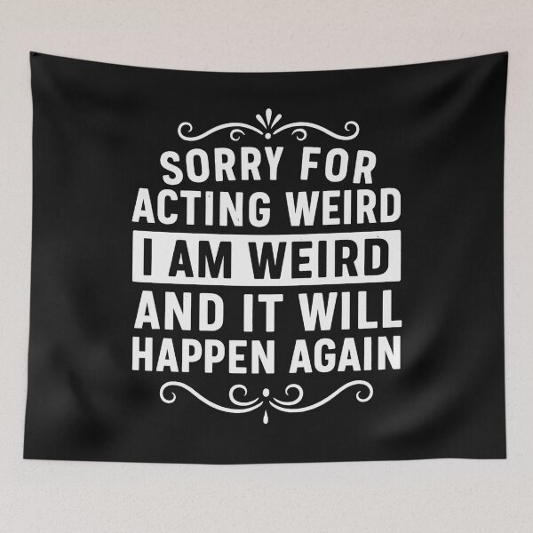 Item preview, Sorry for acting weird I am weird it will happen again  designed and sold by hemagamo.