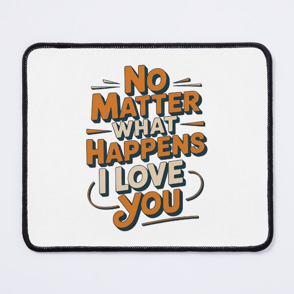 Item preview, No Matter What Happens I Love You designed and sold by graphic-genie.