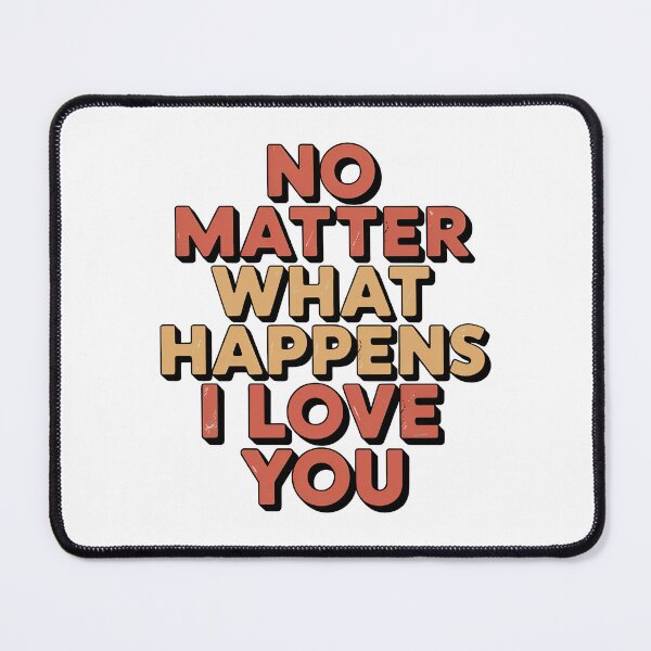 Item preview, No Matter What Happens I Love You designed and sold by graphic-genie.