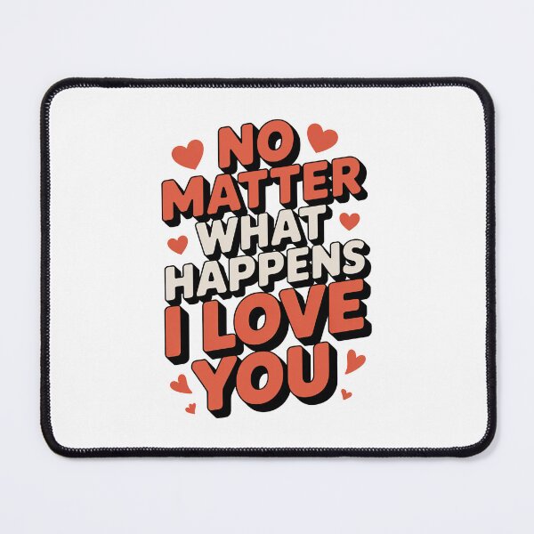 Item preview, No Matter What Happens I Love You designed and sold by graphic-genie.