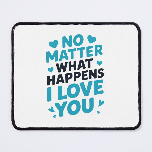 Item preview, No Matter What Happens I Love You designed and sold by graphic-genie.