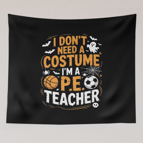 Item preview, I don't need a Costume I'm A PE Teacher Halloween Costume designed and sold by RuthGAArt.