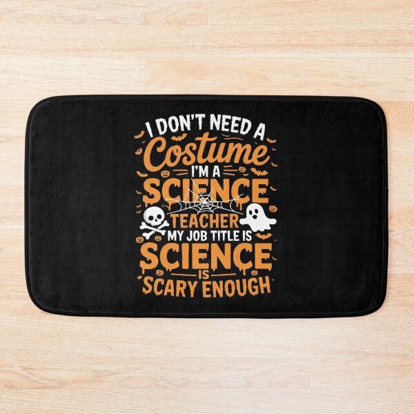 Item preview, I Don't Need A Costume I'm A Science Teacher Halloween designed and sold by RuthGAArt.