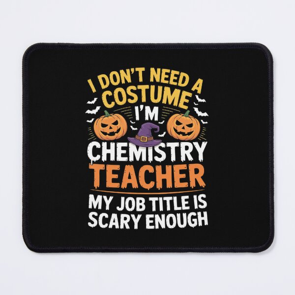 Item preview, I Don't Need A Costume I'm Chemistry Teacher Cool Halloween designed and sold by RuthGAArt.