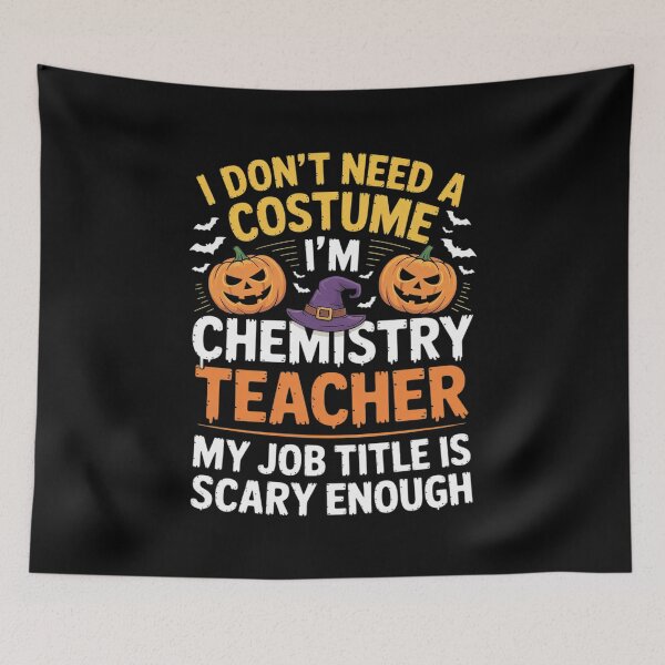 Item preview, I Don't Need A Costume I'm Chemistry Teacher Cool Halloween designed and sold by RuthGAArt.