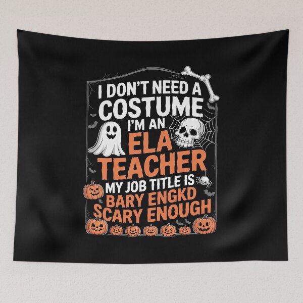 Item preview, I Don't Need A Costume I'm Ela Teacher Cool Halloween designed and sold by RuthGAArt.