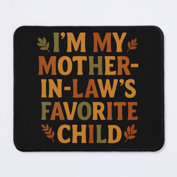Item preview, I’m My Mother in Law’s Favorite Child Fall Thanksgiving designed and sold by hemagamo.