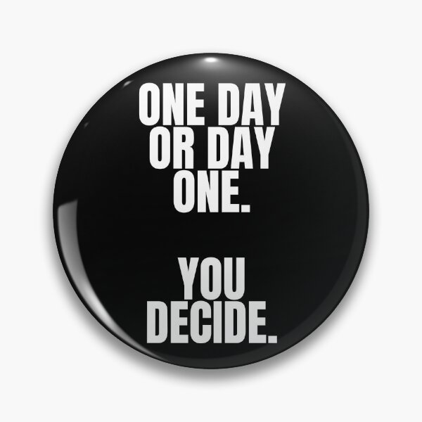 Item preview, One day or day one You decide designed and sold by Dondonmart.