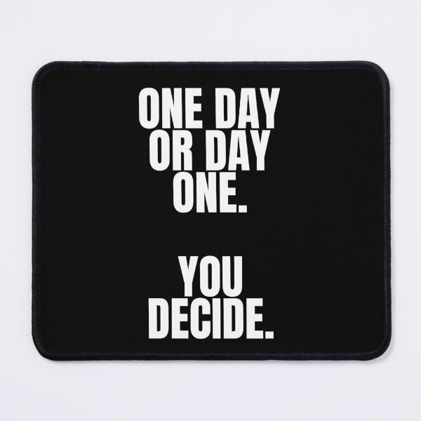 Item preview, One day or day one You decide designed and sold by Dondonmart.