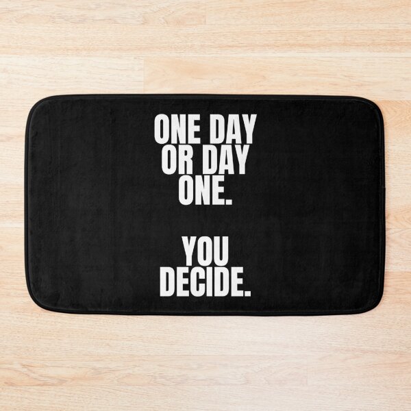 Item preview, One day or day one You decide designed and sold by Dondonmart.