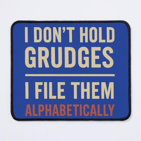 Item preview, I Don’t Hold Grudges — I File Them Alphabetically designed and sold by Laughprints.