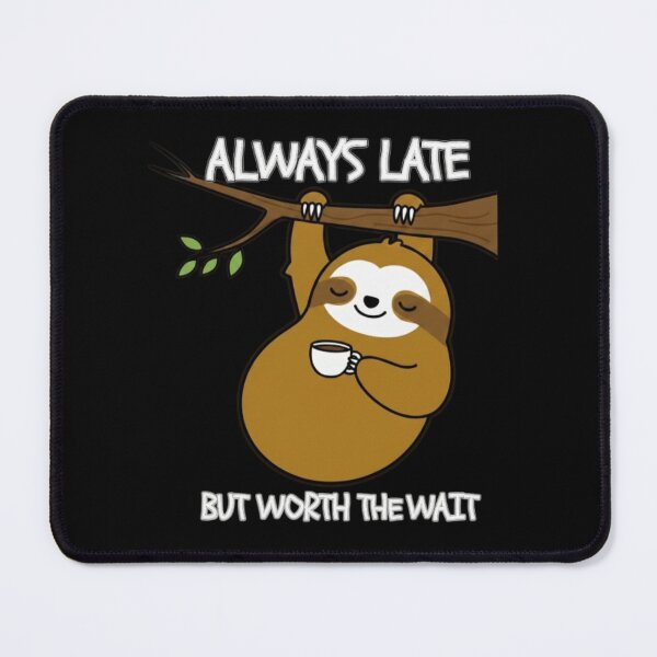 Item preview, always late but worth the wait funny meme designed and sold by ALIT0PDESIGN.