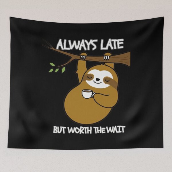 Item preview, always late but worth the wait funny meme designed and sold by ALIT0PDESIGN.