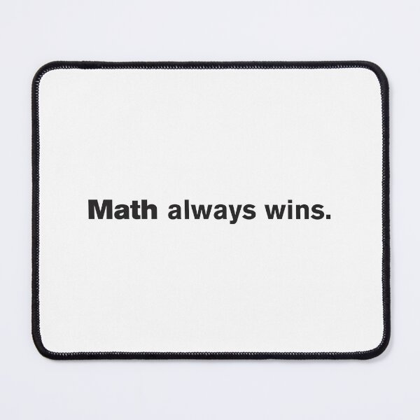 Item preview, Math Always Wins designed and sold by Vector-Artist.