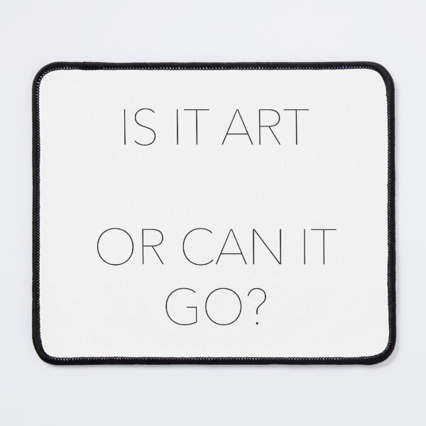 Item preview, Is it art or can it go? designed and sold by Photopat.
