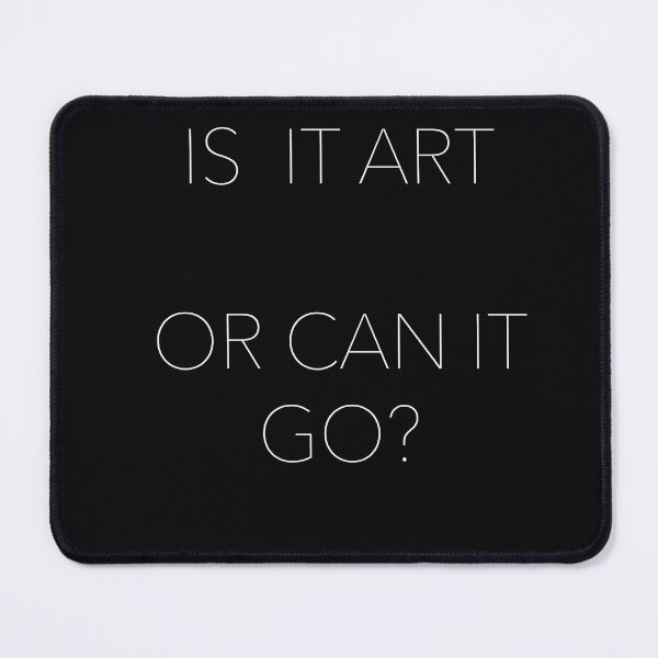 Item preview, Is it art or can it go? designed and sold by Photopat.
