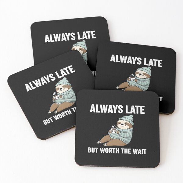 Item preview, always late but worth the wait funny meme designed and sold by ALIT0PDESIGN.