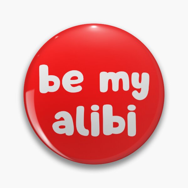Item preview, Be My Alibi designed and sold by glowdesigns.