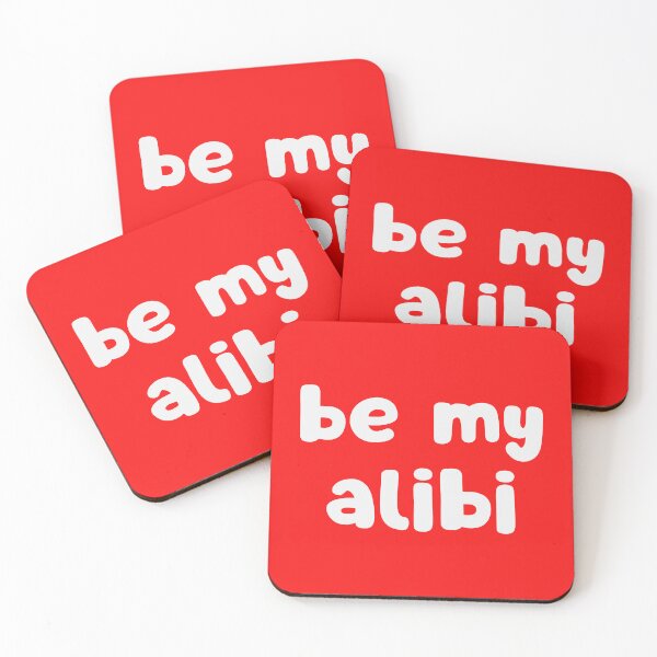 Item preview, Be My Alibi designed and sold by glowdesigns.
