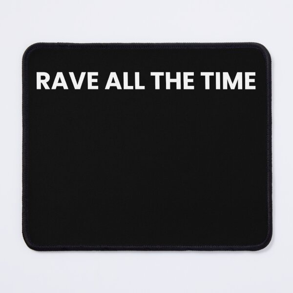 Item preview, RAVE ALL THE TIME designed and sold by AERTEvisuals.