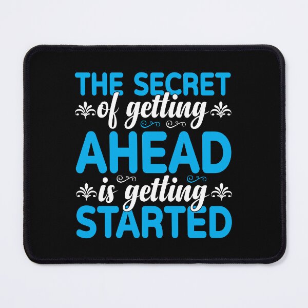 Item preview, The Secret of Getting Ahead Is Getting Started designed and sold by MursalinDesigns.